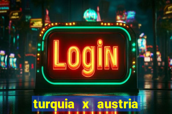 turquia x austria onde assistir